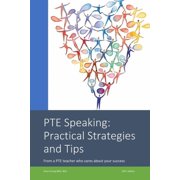 PTE Speaking Practical Strategies and Tips From a PTE teacher who cares about your success, Paperback