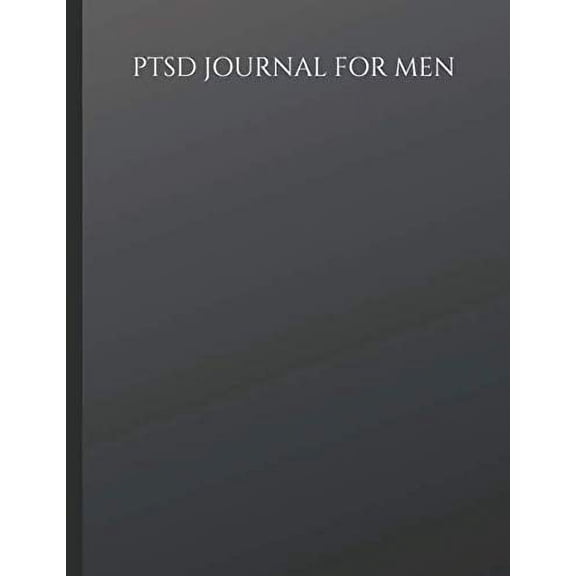 Pre-Owned PTSD Journal For Men: Journal for Male PTSD Sufferers With Symptom & Trigger Tracking, Anxiety & Mood Trackers, Worksheets, Quotes, Mindfulness Exercises, Paperback