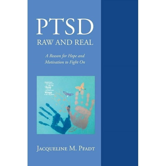 PTSD Raw and Real: A Reason for Hope and Motivation To Fight On, (Paperback)