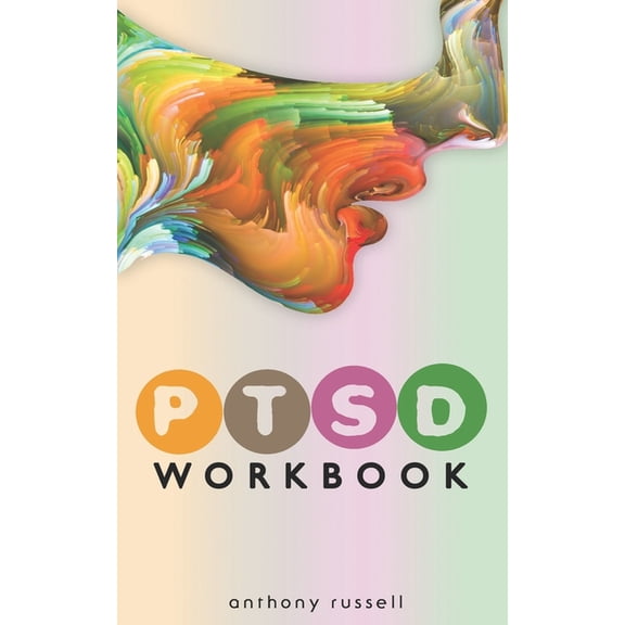 PTSD Workbook: Self-Help Techniques for Overcoming Traumatic Stress Symptoms, Anxiety, Anger, Depression, Emotional Trau, (Paperback)