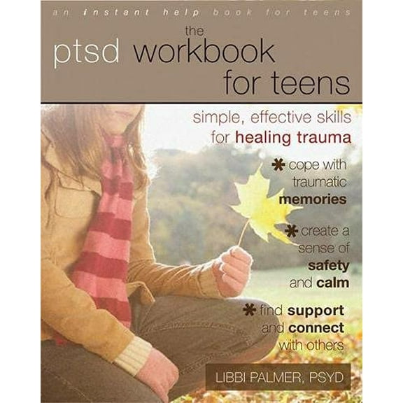 Pre-Owned The PTSD Workbook for Teens: Simple, Effective Skills for Healing Trauma (Paperback) 1608823210 9781608823215