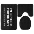 thumbnail image 1 of PUDMAD I'm Retired You're Not Nah 3 Piece Bathroom Rugs Set Bath Rug Contour Mat and Toilet Lid Cover, 1 of 2