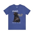 thumbnail image 1 of PUGS Make me happy You. Not so much-Funny Dog Unisex Short Sleeve Tee, 1 of 6