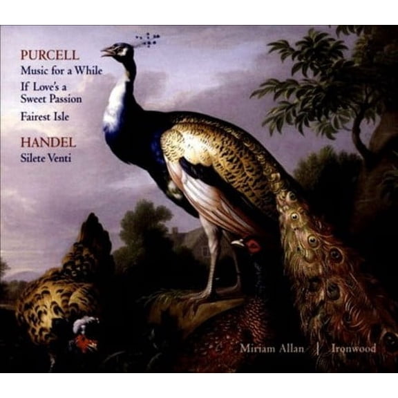 PURCELL: MUSIC FOR A WHILE; IF LOVE'S A SWEET PASSION; FAIREST ISLE; HANDEL: SILETE VENTI