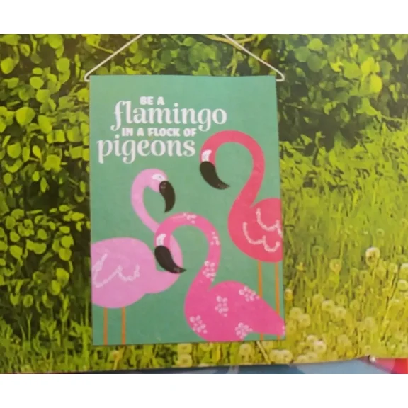 PURELY- Small Garden Flag "Be A Flamingo In A Flock Of Pigeons " 12.5X18 W/Hanging Rod