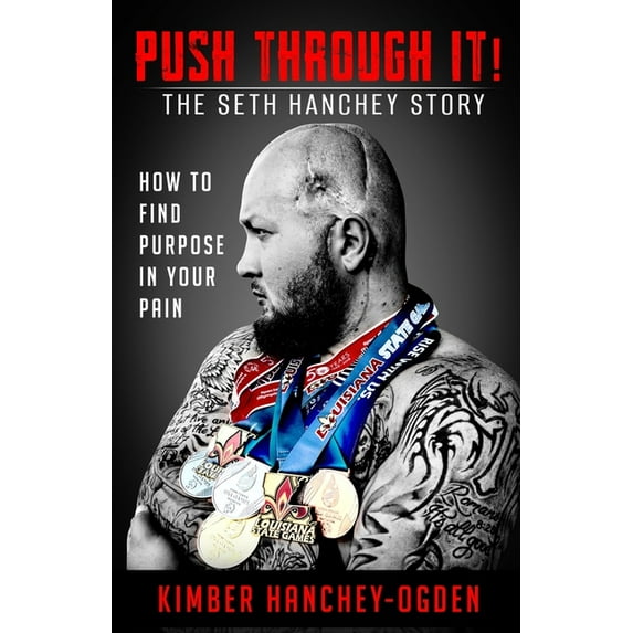PUSH THROUGH IT! The Seth Hanchey Story