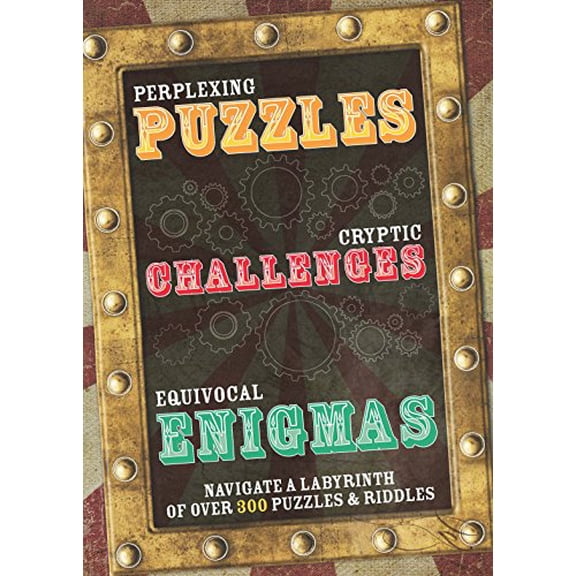 Pre-Owned Perplexing Puzzles, Cryptic Challenges, and Equivocal Enigmas (Navigate a Labyrinth of 300 Puzzles and Riddles) (Hardcover) 1445475839 9781445475837