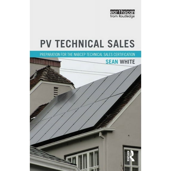 PV Technical Sales: Preparation for the NABCEP Technical Sales Certification, (Paperback)