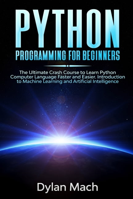 Python Programming For Beginners The Ultimate Crash Course To Learn Python Computer Language 