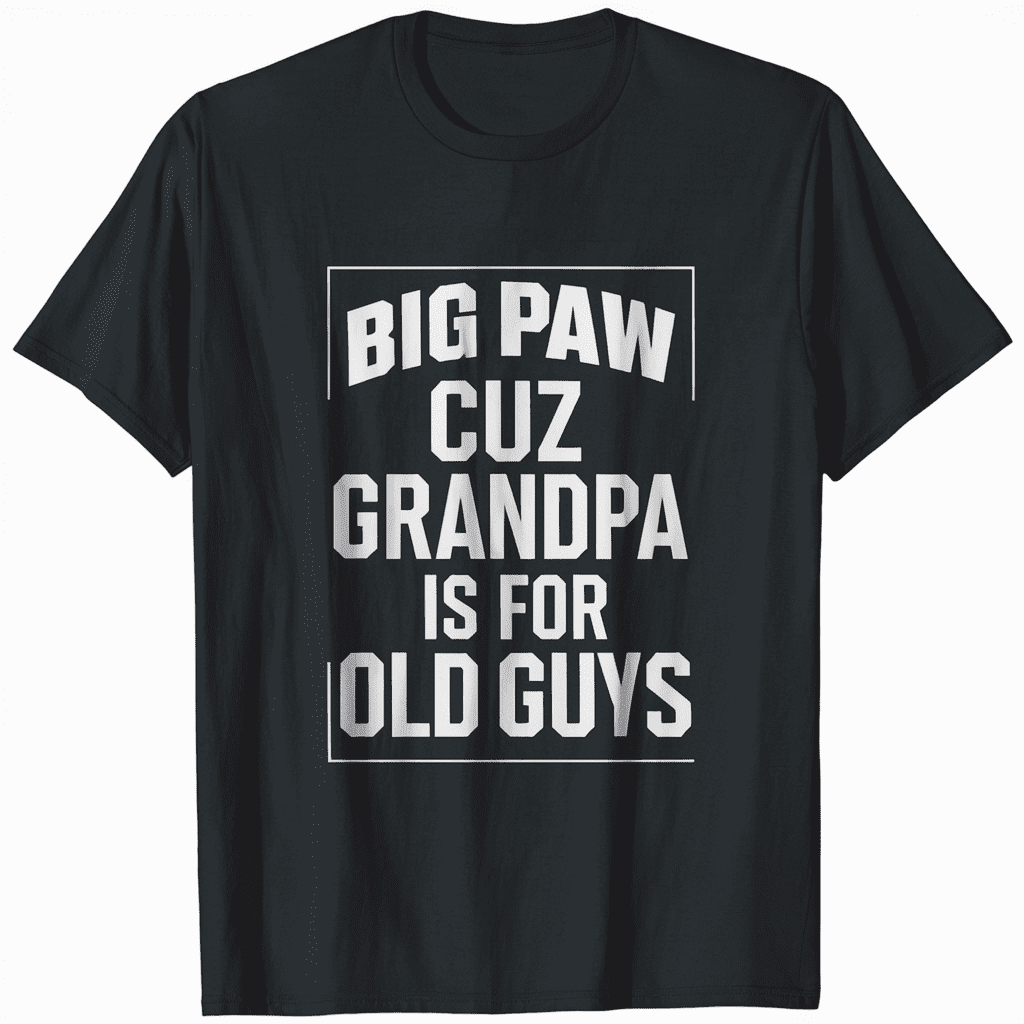 Pa Paw Cuz Grandpa Is For Old Guys Special Grandpa Black T Shirt pa-paw-cuz-grandpa-is-for-old-guys-special-grandpa-black-t-shirt
