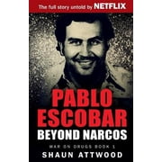 Pablo Escobar Beyond Narcos Paperback by Shaun Attwood