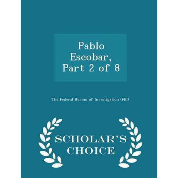 Pablo Escobar, Part 2 of 8 - Scholar's Choice Edition Paperback