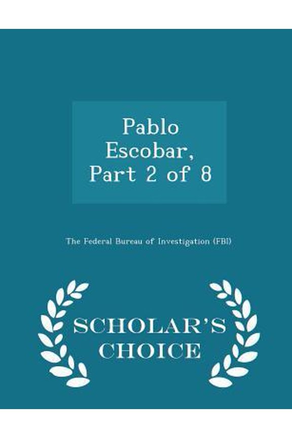 Pablo Escobar, Part 2 of 8 - Scholar's Choice Edition Paperback