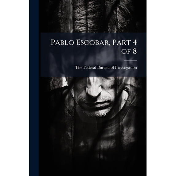 Pablo Escobar, Part 4 of 8 (Paperback)