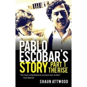 Pablo Escobars Story Pablo Escobars Story 1 The Rise Paperback