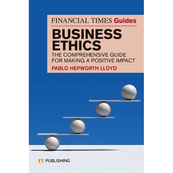 Pablo Hepworth Lloyd The Financial Times Guide to Business Ethics (Paperback) FT Guides