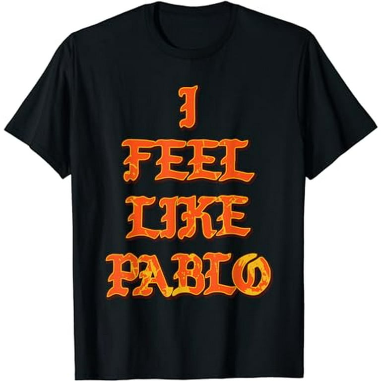 Feel like pablo t shirt sale