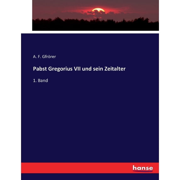 Pabst Gregorius VII und sein Zeitalter: 1. Band, (Paperback)
