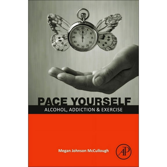Pace Yourself: Alcohol, Addiction and Exercise, (Paperback)