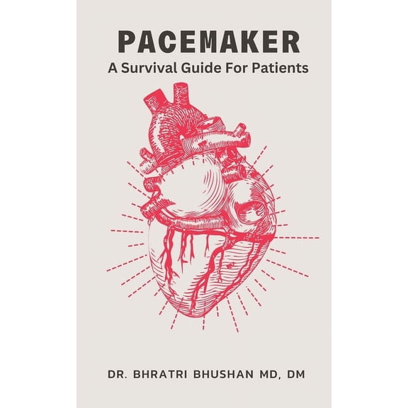 Pacemaker: A Survival Guide For Patients, (Paperback)