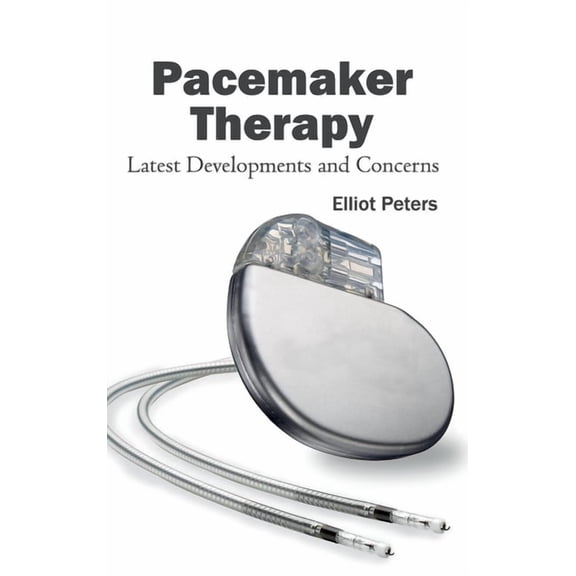 Pacemaker Therapy: Latest Developments and Concerns, (Hardcover)
