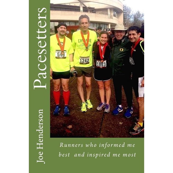 Pacesetters: Runners who informed me best and inspired me most (Paperback) by Mr. Joe Henderson
