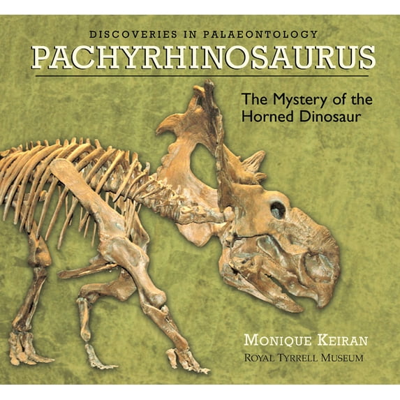 Pachyrhinosaurus : The Mystery of the Horned Dinosaur