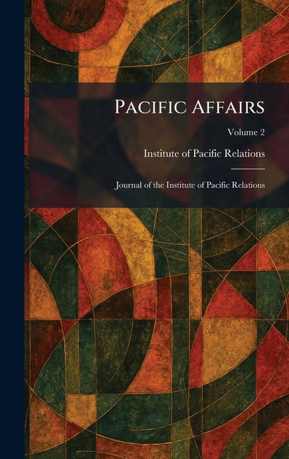 Pacific Affairs: Journal of the Institute of Pacific Relations, (Hardcover)