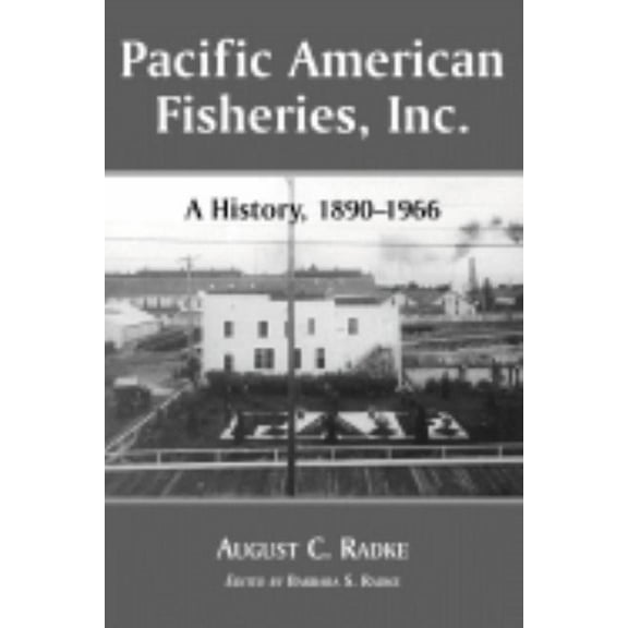 Pacific American Fisheries, Inc.: History of a Washington State Salmon Packing Company, 1890-1966, (Paperback)