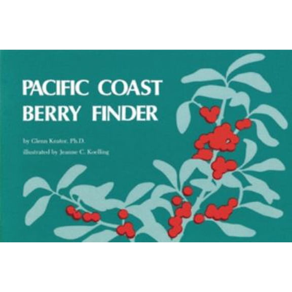 Pre-Owned Pacific Coast Berry Finder: A Pocket Manual for Identifying Native Plants with Fleshy Fruits (Paperback) 0912550023 9780912550022