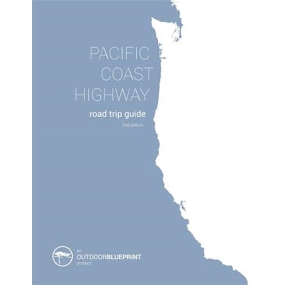 Pacific Coast Highway Road Trip Guide: From Vancouver B.C. to San Diego, California (Paperback)