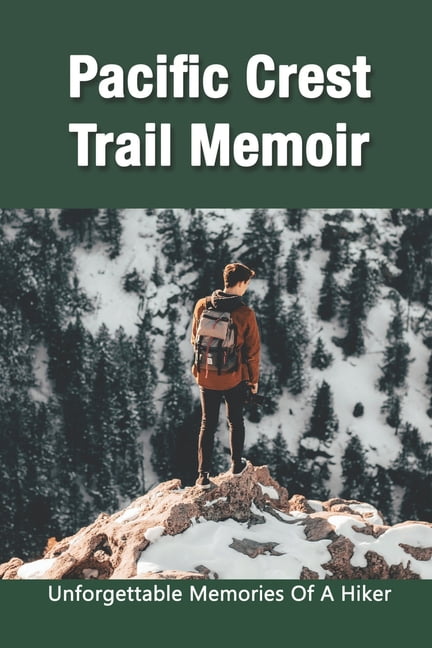 Pacific Crest Trail Memoir : Unforgettable Memories of A Hiker: Thru Hiking Books (Paperback)