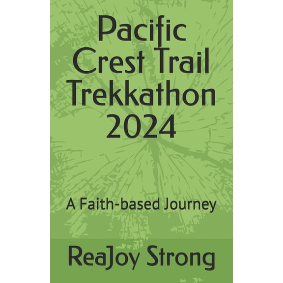 Pacific Crest Trail, Trekkathon 2024: A faith-based Journey, ReaJoy Strong, (Paperback)