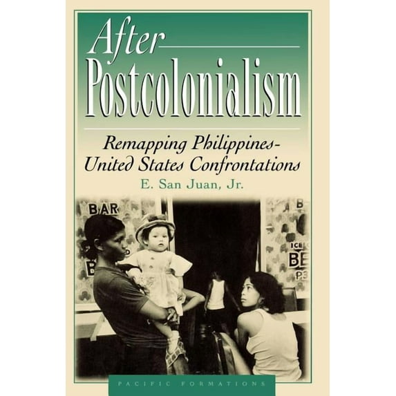 Pacific Formations: Global Relations in After Postcolonialism: Remapping PhilippinesDUnited States Confrontations, (Paperback)
