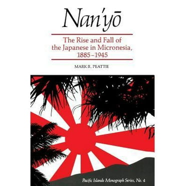 Pacific Islands Monograph: Nan'y&#333;: The Rise and Fall of the Japanese in Micronesia, 1885-1945 (Paperback)