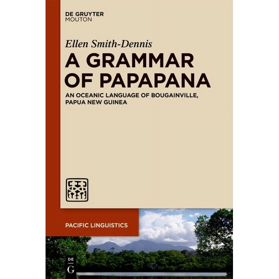 Pacific Linguistics [Pl] A Grammar of Papapana: An Oceanic Language of Bougainville, Papua New Guinea, Book 659, (Paperback)