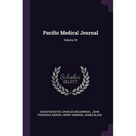 Pacific Medical Journal; Volume 24 Paperback 137841697X 9781378416976 David Wooster, Charles McCormick