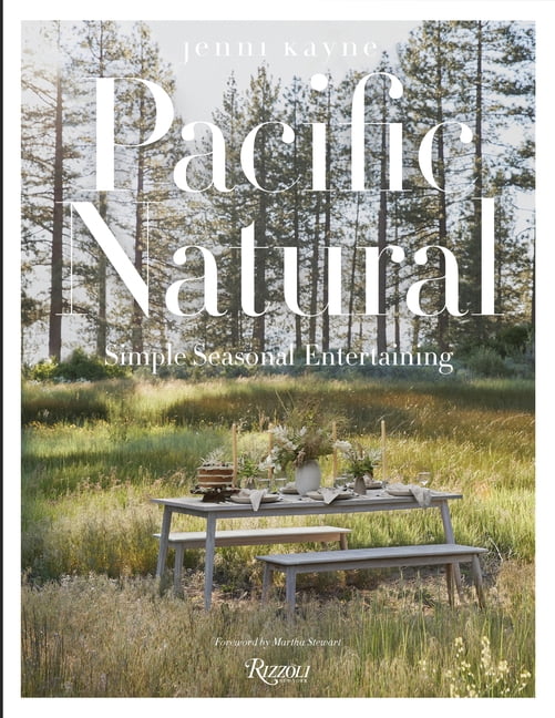 JENNI KAYNE; MARTHA STEWART Pacific Natural: Simple Seasonal Entertaining, (Hardcover)