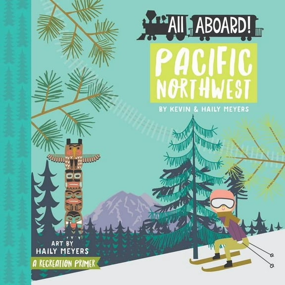 Pacific Northwest A Recreation Primer (Board Book)