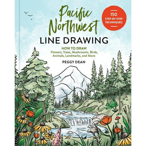 Pacific Northwest Line Drawing: How to Draw Flowers, Trees, Mushrooms, Birds, Animals, Landmarks, and More, (Paperback)