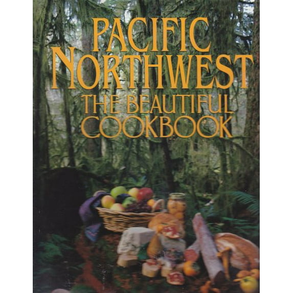 Pre-Owned Pacific Northwest: The Beautiful Cookbook (Hardcover) 0002551519 9780002551519