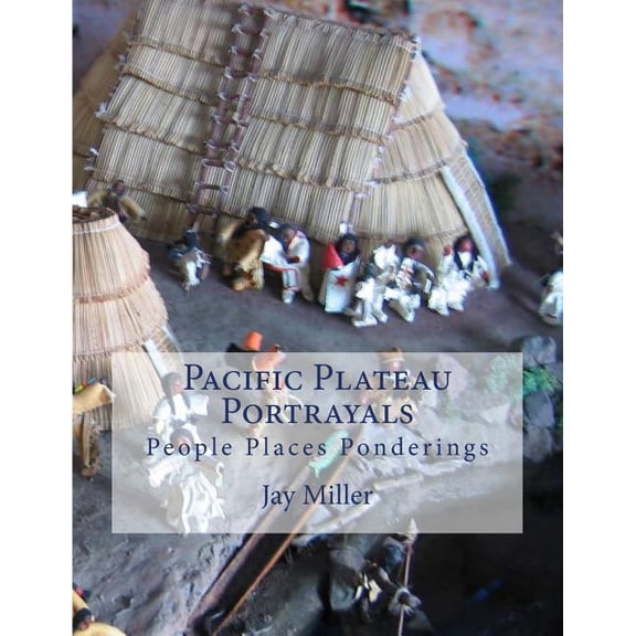 Pacific Plateau Portrayals: People Places Ponderings (Paperback)