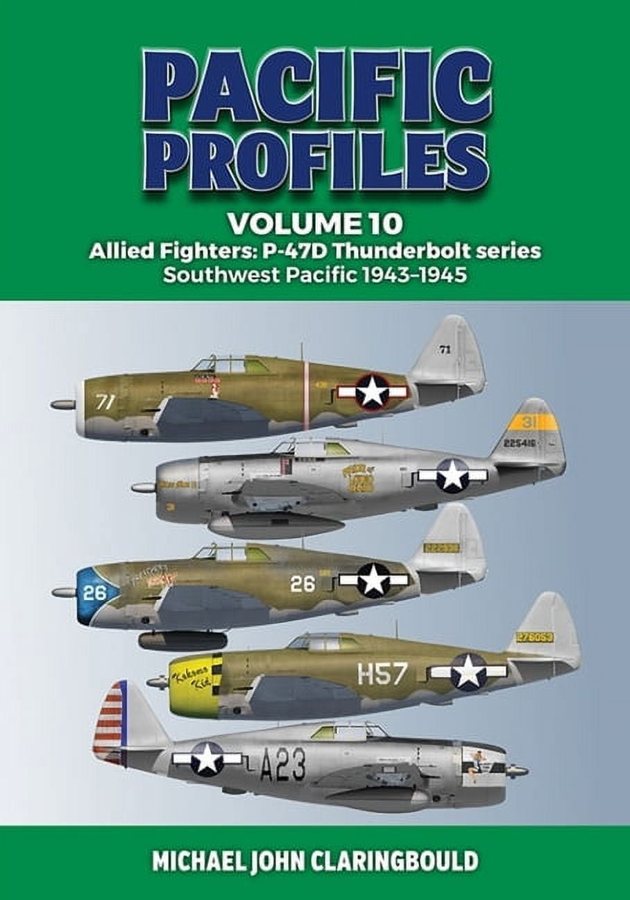 Pacific Profiles Pacific Profiles Volume 10: Allied Fighters: P-47d ...
