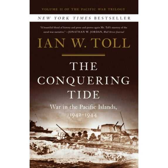 Pacific War Trilogy The Conquering Tide: War in the Pacific Islands, 1942-1944, Book 2, (Hardcover)