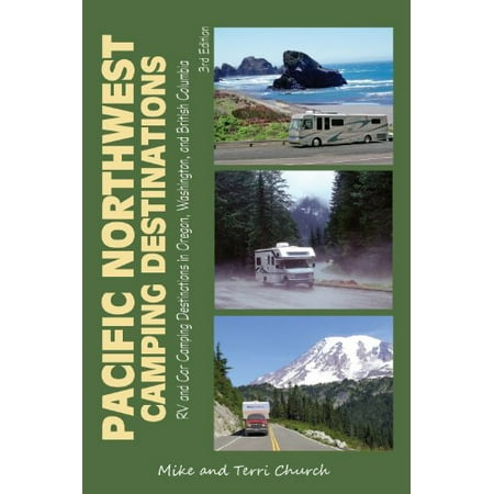 Pre-Owned Pacific Northwest Camping Destinations: RV and Car Camping Destinations in Oregon Washington and British Columbia (Paperback) 0982310129 9780982310120