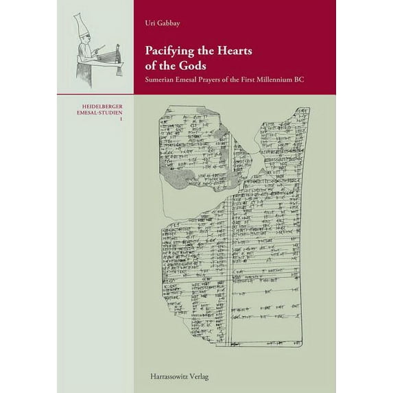 Heidelberger Emesal-Studien Pacifying the Hearts of the Gods: Sumerian Emesal Prayers of the First Millenium BC, Book 1, (Hardcover)