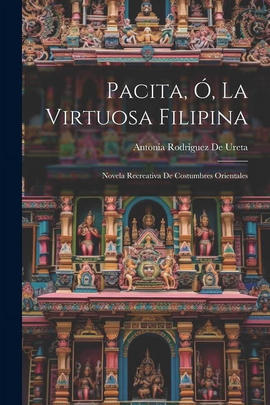 Pacita, Ó, La Virtuosa Filipina [Microform]: Novela Recreativa De Costumbres Orientales (Paperback)