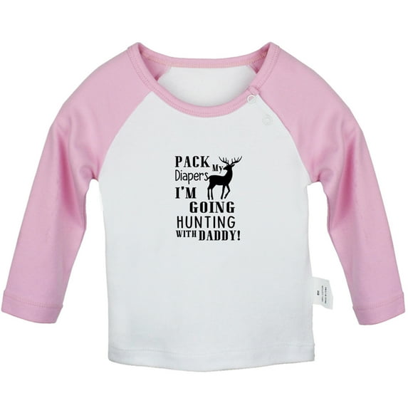 Pack My Diapers I'm Going HUNTING With Daddy Funny T shirt For Baby, Newborn Babies T-shirts, Infant Tops, 0-24M Kids Graphic Tees Clothing (Long Pink Raglan T-shirt, 0-6 Months)