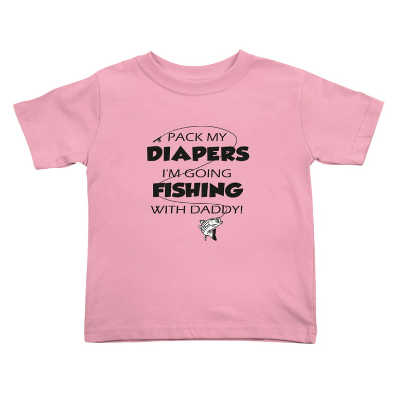 Pack My Diaper Bag I'm Going Fishing with Daddy! Cute Toddler T