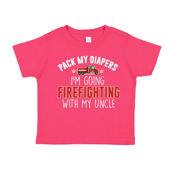 Pack My Diapers I'm Going Firefighting With My Uncle Toddler T-Shirt 3T Cyber Pink